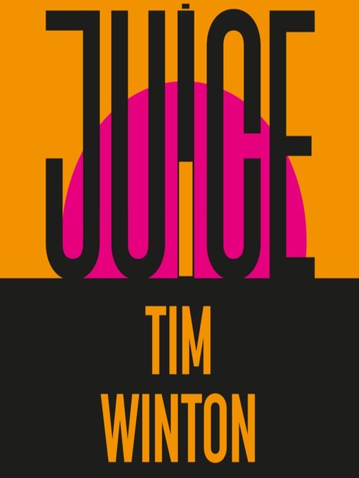 Title details for Juice by Tim Winton - Available
